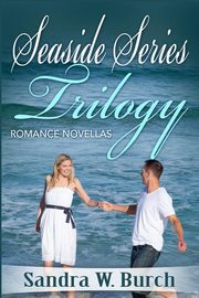 Seaside Series Trilogy, Burch Sandra W.