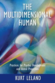 The Multidimensional Human, Leland Kurt