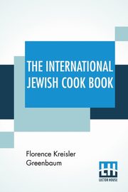 The International Jewish Cook Book, Greenbaum Florence Kreisler