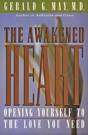 Awakened Heart, The, May Gerald G