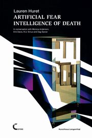 Artificial Fear Intelligence of Death. In conversation with Monica Anderson, Erik Davis, R.U. Sirius and Dag Spicer, Huret Lauren
