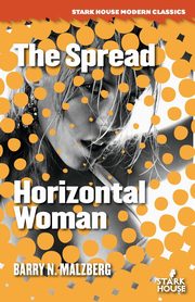 The Spread / Horizontal Woman, Malzberg Barry N.