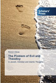 The Problem of Evil and Theodicy, Akbas Muhsin