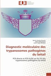 Diagnostic molculaire des trypanosomes pathog?nes du btail, Collectif