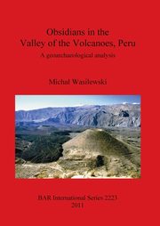 ksiazka tytu: Obsidians in the Valley of the Volcanoes, Peru autor: Wasilewski Micha