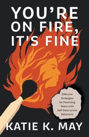You're on Fire, It's Fine, May Katie K.