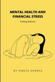 Mental Health and Financial Stress, SOPHIA OHETA