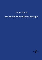 Die Physik in der Elektro-Therapie, Zech Peter