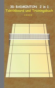 3D Badminton 2 in 1 Taktikboard und Trainingsbuch, Taane Theo von