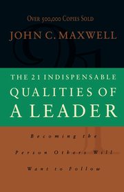 The 21 Indispensable Qualities of a Leader (International Edition), Maxwell John C.