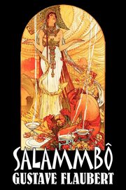 Salammbo by Gustave Flaubert, Fiction, Classics, Literary, Historical, Flaubert Gustave