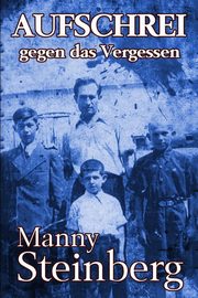 Aufschrei gegen das Vergessen, Steinberg Manny