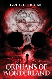 Orphans of Wonderland, Gifune Greg F.
