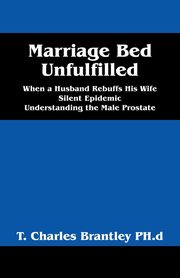 Marriage Bed Unfulfilled, Brantley PhD T Charles