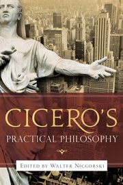 Cicero's Practical Philosophy, 