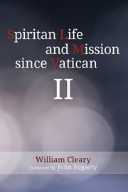 Spiritan Life and Mission since Vatican II, Cleary William
