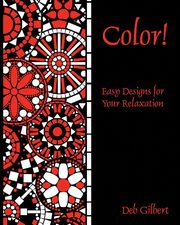 Color! Easy Designs for Your Relaxation, Gilbert Deb