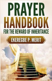 Prayer Handbook for the Reward of Inheritance, Merit Ekeregbe P.