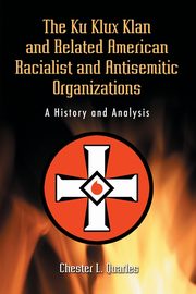 The Ku Klux Klan and Related American Racialist and Antisemitic Organizations, Quarles Chester L.