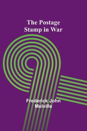 The Postage Stamp in War, John Melville Frederick