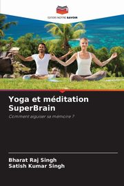 Yoga et mditation SuperBrain, Singh Bharat Raj