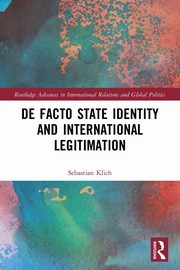 De Facto State Identity and International Legitimation, Klich Sebastian