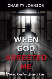 When God Arrested Me, Johnson Charity