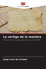 ksiazka tytu: Le vertige de la mani?re autor: de Campos Jorge Lucio
