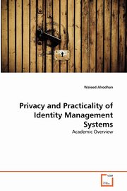 Privacy and Practicality of Identity Management Systems, Alrodhan Waleed