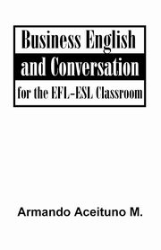 Business English and Conversation, Armando Aceituno M.