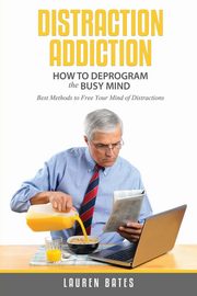 Distraction Addiction, Bates Lauren