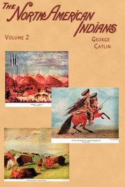 North American Indians, Catlin George