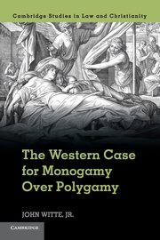 The Western Case for Monogamy Over Polygamy, Witte Jr John