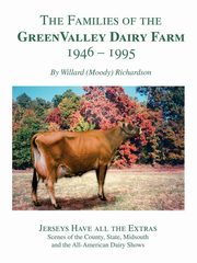 The Families of the Green Valley Dairy Farm 1946-1995, Richardson Willard R.