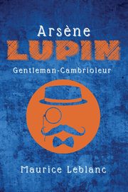 Ars?ne Lupin, Leblanc Maurice