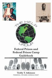 Federal Prison and Federal Prison Camp Guidebook, Atkinson Teddy T.
