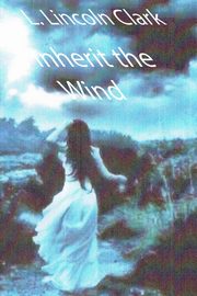 Inherit the Wind, Clark L. Lincoln