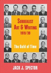 ksiazka tytu: Surrealist Art and Writing, 1919-1939 autor: Spector Jack J.