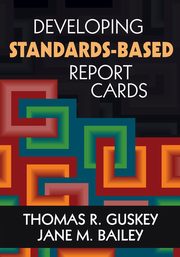 Developing Standards-Based Report Cards, Guskey Thomas R.