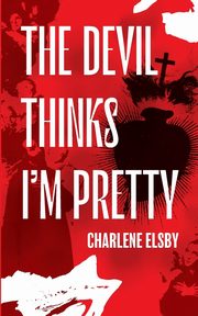 The Devil Thinks I'm Pretty, Elsby Charlene