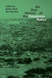 An Oral History of the Palestinian Nakba, 