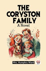 The Coryston Family A Novel, Humphry Ward Mrs.