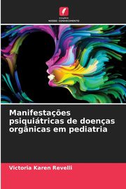 Manifesta?es psiquitricas de doenas orgnicas em pediatria, Revelli Victoria Karen