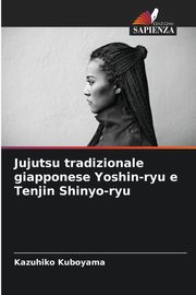 Jujutsu tradizionale giapponese Yoshin-ryu e Tenjin Shinyo-ryu, Kuboyama Kazuhiko