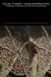 Cruel Theory - Sublime Practice, Wallis Glenn