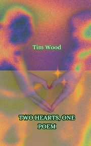 Two Hearts, One Poem, Wood Tim