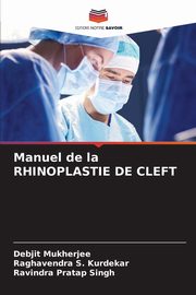 ksiazka tytu: Manuel de la RHINOPLASTIE DE CLEFT autor: Mukherjee Debjit