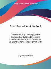 Matchless Altar of the Soul, Larkin Edgar Lucien