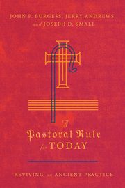 A Pastoral Rule for Today, Burgess John P.