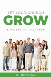 Let Your Church Grow, Varnell Richard